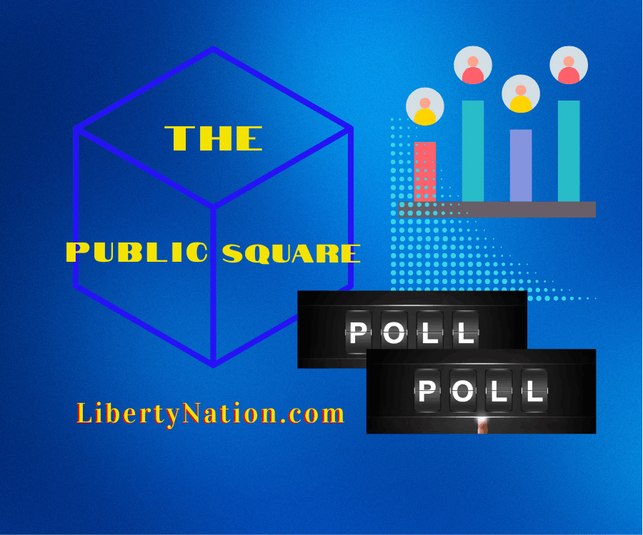 The Public Square – Latest Polling With Liberty Nation The Public Square – Latest Polling With Liberty Nation 2