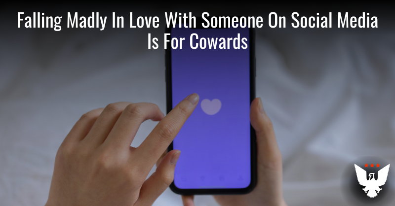 Falling Madly In Love With Someone On Social Media Is For Cowards CORRECT Twitter template 1 3
