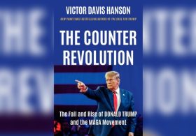 The Counterrevolution: Victor Davis Hanson Surveys Trump’s Fall and Rise
