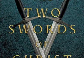 Book Review: The Two Swords of Christ: Five Centuries of War Between Islam and the Warrior Monks of Christendom
