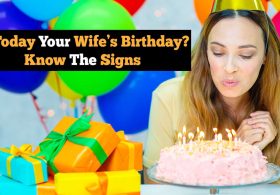 Is Today Your Wife’s Birthday? Know The Signs